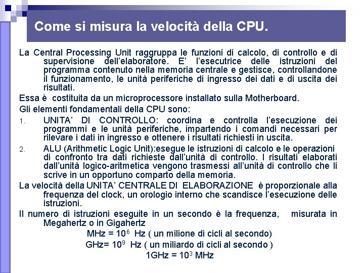 Come si misura la velocità della CPU. La Central Processing Unit raggruppa le funzioni Come si misura la velocità della CPU. La Central Processing Unit raggruppa le funzioni