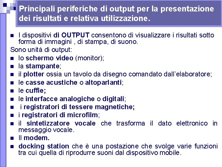 Principali periferiche di output per la presentazione dei risultati e relativa utilizzazione. I dispositivi Principali periferiche di output per la presentazione dei risultati e relativa utilizzazione. I dispositivi
