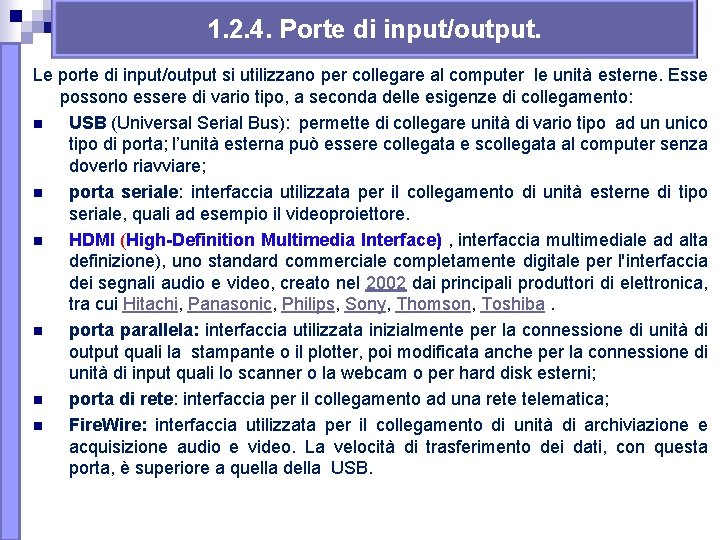 1. 2. 4. Porte di input/output. Le porte di input/output si utilizzano per collegare 1. 2. 4. Porte di input/output. Le porte di input/output si utilizzano per collegare