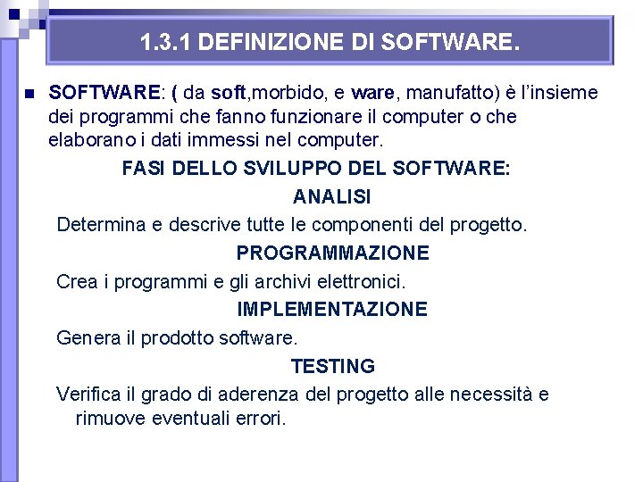 1. 3. 1 DEFINIZIONE DI SOFTWARE. n SOFTWARE: ( da soft, morbido, e ware, 1. 3. 1 DEFINIZIONE DI SOFTWARE. n SOFTWARE: ( da soft, morbido, e ware,