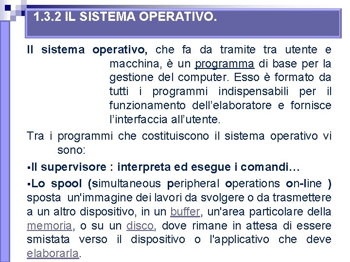 1. 3. 2 IL SISTEMA OPERATIVO. Il sistema operativo, che fa da tramite tra 1. 3. 2 IL SISTEMA OPERATIVO. Il sistema operativo, che fa da tramite tra
