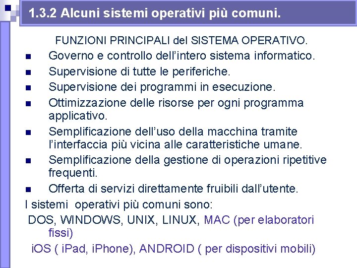 1. 3. 2 Alcuni sistemi operativi più comuni. FUNZIONI PRINCIPALI del SISTEMA OPERATIVO. Governo 1. 3. 2 Alcuni sistemi operativi più comuni. FUNZIONI PRINCIPALI del SISTEMA OPERATIVO. Governo