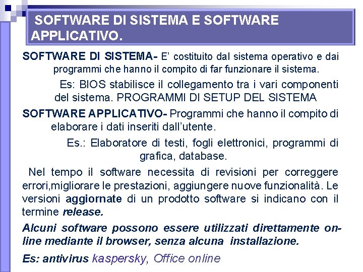 SOFTWARE DI SISTEMA E SOFTWARE APPLICATIVO. SOFTWARE DI SISTEMA- E’ costituito dal sistema operativo SOFTWARE DI SISTEMA E SOFTWARE APPLICATIVO. SOFTWARE DI SISTEMA- E’ costituito dal sistema operativo