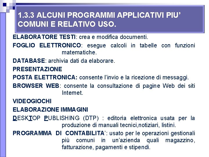 1. 3. 3 ALCUNI PROGRAMMI APPLICATIVI PIU’ COMUNI E RELATIVO USO. ELABORATORE TESTI: crea 1. 3. 3 ALCUNI PROGRAMMI APPLICATIVI PIU’ COMUNI E RELATIVO USO. ELABORATORE TESTI: crea