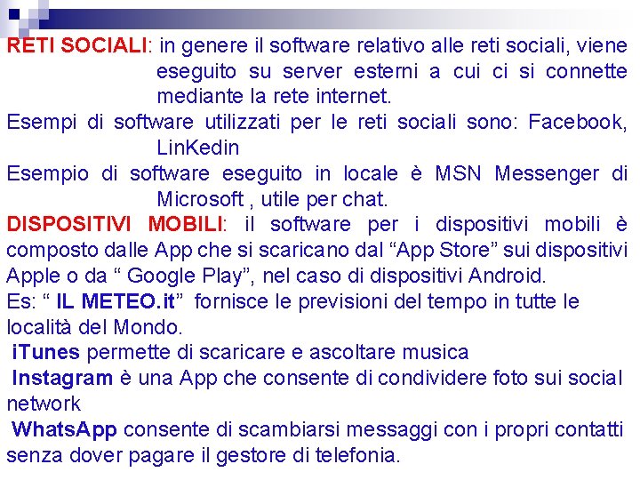RETI SOCIALI: in genere il software relativo alle reti sociali, viene eseguito su server RETI SOCIALI: in genere il software relativo alle reti sociali, viene eseguito su server