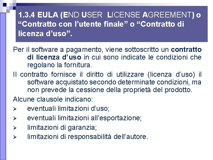 1. 3. 4 EULA (END USER LICENSE AGREEMENT) o “Contratto con l’utente finale” o 1. 3. 4 EULA (END USER LICENSE AGREEMENT) o “Contratto con l’utente finale” o