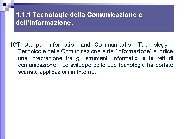 1. 1. 1 Tecnologie della Comunicazione e dell’Informazione. ICT sta per Information and Communication 1. 1. 1 Tecnologie della Comunicazione e dell’Informazione. ICT sta per Information and Communication