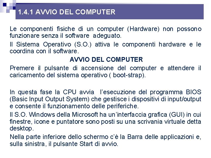 1. 4. 1 AVVIO DEL COMPUTER Le componenti fisiche di un computer (Hardware) non 1. 4. 1 AVVIO DEL COMPUTER Le componenti fisiche di un computer (Hardware) non