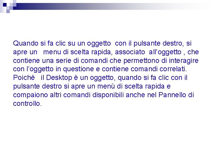 Quando si fa clic su un oggetto con il pulsante destro, si apre un Quando si fa clic su un oggetto con il pulsante destro, si apre un