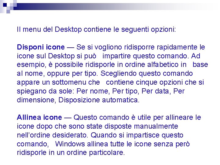 Il menu del Desktop contiene le seguenti opzioni: Disponi icone — Se si vogliono Il menu del Desktop contiene le seguenti opzioni: Disponi icone — Se si vogliono