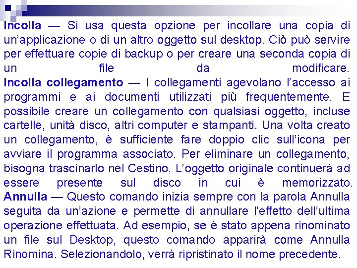 Incolla — Si usa questa opzione per incollare una copia di un’applicazione o di Incolla — Si usa questa opzione per incollare una copia di un’applicazione o di