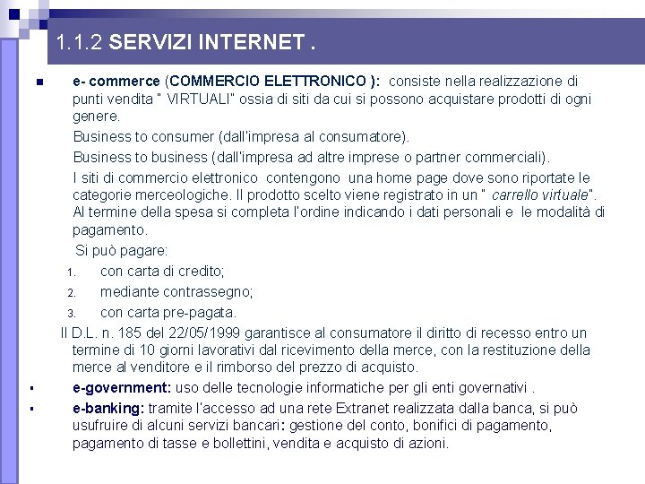 1. 1. 2 SERVIZI INTERNET. e- commerce (COMMERCIO ELETTRONICO ): consiste nella realizzazione di 1. 1. 2 SERVIZI INTERNET. e- commerce (COMMERCIO ELETTRONICO ): consiste nella realizzazione di