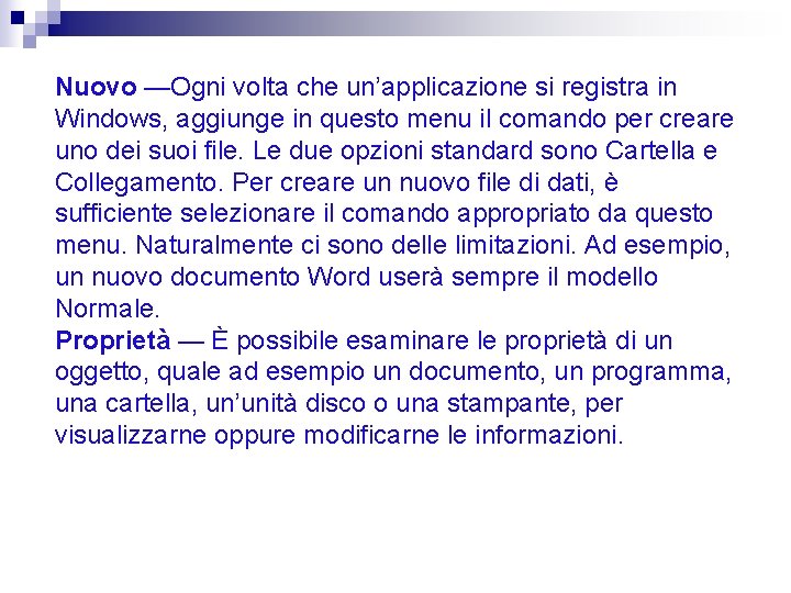 Nuovo —Ogni volta che un’applicazione si registra in Windows, aggiunge in questo menu il Nuovo —Ogni volta che un’applicazione si registra in Windows, aggiunge in questo menu il