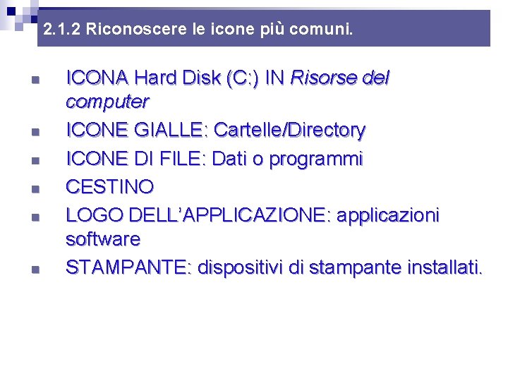 2. 1. 2 Riconoscere le icone più comuni. n n n ICONA Hard Disk 2. 1. 2 Riconoscere le icone più comuni. n n n ICONA Hard Disk