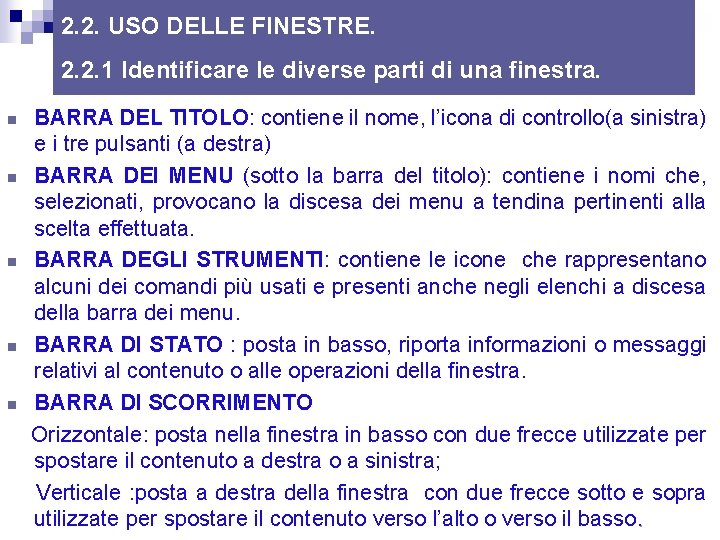 2. 2. USO DELLE FINESTRE. 2. 2. 1 Identificare le diverse parti di una 2. 2. USO DELLE FINESTRE. 2. 2. 1 Identificare le diverse parti di una