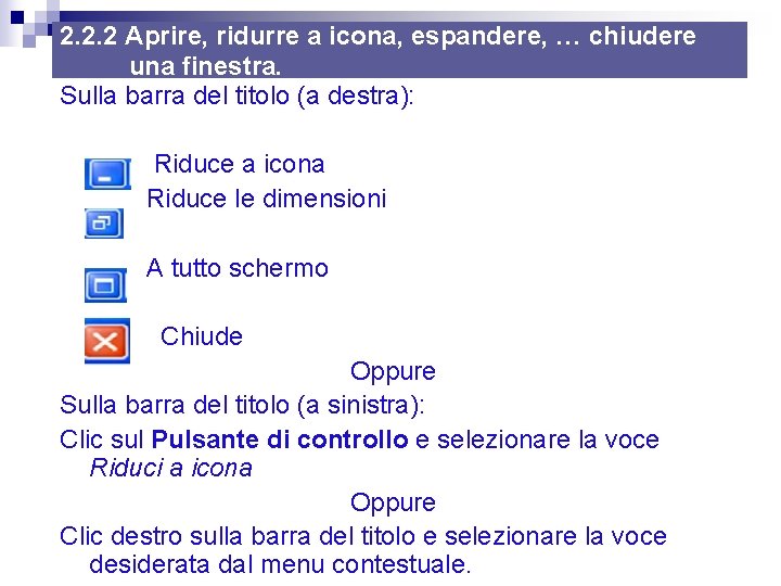 2. 2. 2 Aprire, ridurre a icona, espandere, … chiudere una finestra. Sulla barra 2. 2. 2 Aprire, ridurre a icona, espandere, … chiudere una finestra. Sulla barra
