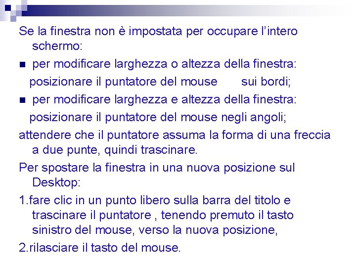 Se la finestra non è impostata per occupare l’intero schermo: n per modificare larghezza Se la finestra non è impostata per occupare l’intero schermo: n per modificare larghezza