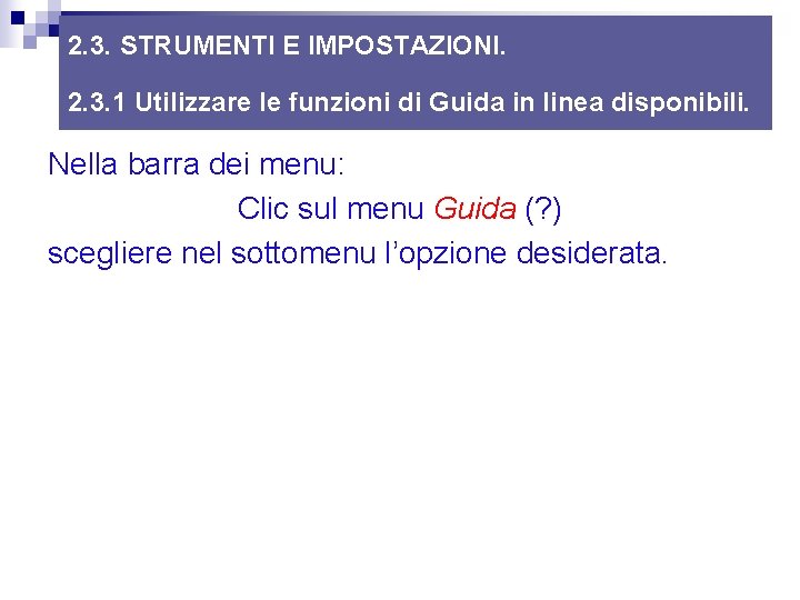 2. 3. STRUMENTI E IMPOSTAZIONI. 2. 3. 1 Utilizzare le funzioni di Guida in 2. 3. STRUMENTI E IMPOSTAZIONI. 2. 3. 1 Utilizzare le funzioni di Guida in
