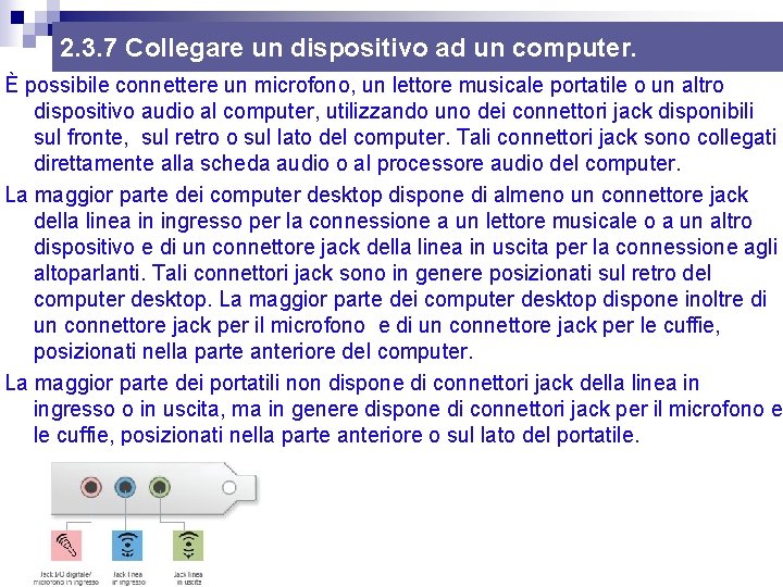 2. 3. 7 Collegare un dispositivo ad un computer. È possibile connettere un microfono, 2. 3. 7 Collegare un dispositivo ad un computer. È possibile connettere un microfono,