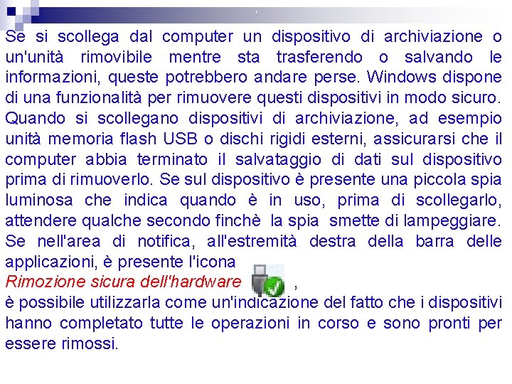 . Se si scollega dal computer un dispositivo di archiviazione o un'unità rimovibile mentre . Se si scollega dal computer un dispositivo di archiviazione o un'unità rimovibile mentre