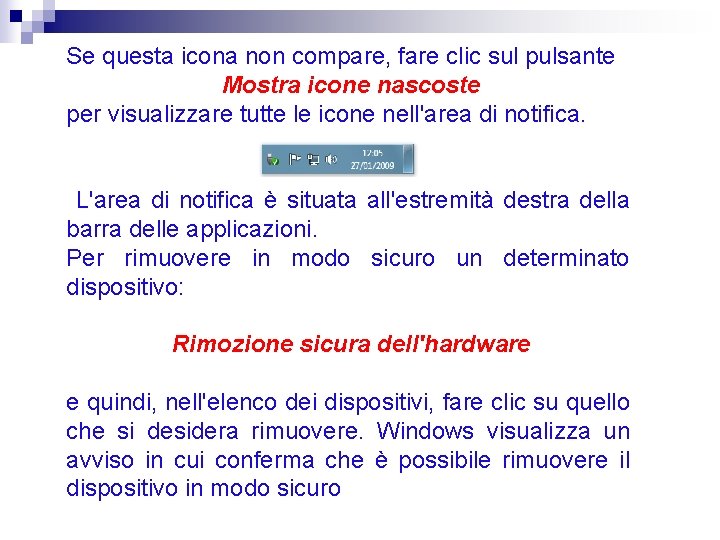 Se questa icona non compare, fare clic sul pulsante Mostra icone nascoste per visualizzare Se questa icona non compare, fare clic sul pulsante Mostra icone nascoste per visualizzare