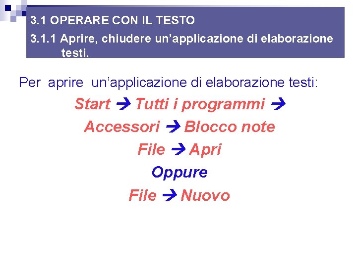 3. 1 OPERARE CON IL TESTO 3. 1. 1 Aprire, chiudere un’applicazione di elaborazione 3. 1 OPERARE CON IL TESTO 3. 1. 1 Aprire, chiudere un’applicazione di elaborazione