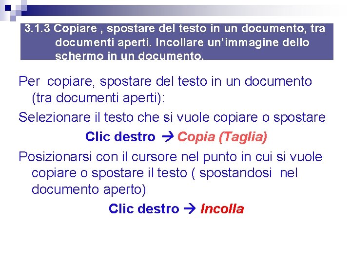3. 1. 3 Copiare , spostare del testo in un documento, tra documenti aperti. 3. 1. 3 Copiare , spostare del testo in un documento, tra documenti aperti.