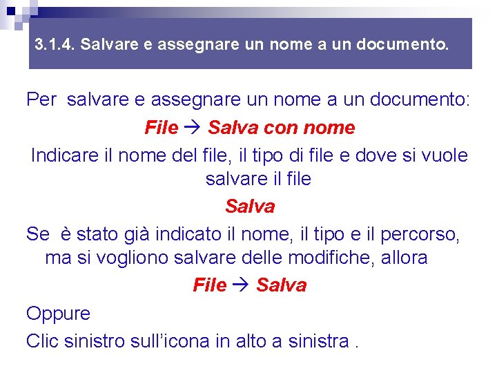 3. 1. 4. Salvare e assegnare un nome a un documento. Per salvare e 3. 1. 4. Salvare e assegnare un nome a un documento. Per salvare e
