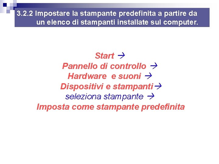 3. 2. 2 Impostare la stampante predefinita a partire da un elenco di stampanti 3. 2. 2 Impostare la stampante predefinita a partire da un elenco di stampanti