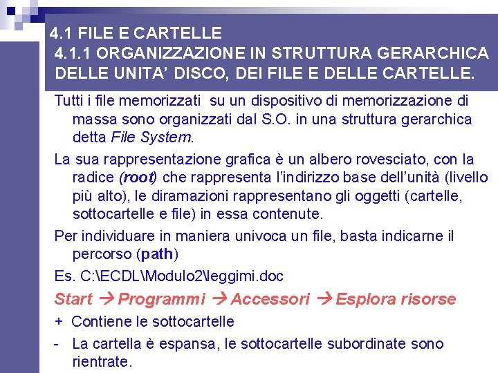 4. 1 FILE E CARTELLE 4. 1. 1 ORGANIZZAZIONE IN STRUTTURA GERARCHICA DELLE 4. 1 FILE E CARTELLE 4. 1. 1 ORGANIZZAZIONE IN STRUTTURA GERARCHICA DELLE