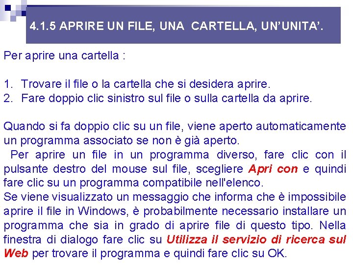 4. 1. 5 APRIRE UN FILE, UNA CARTELLA, UN’UNITA’. Per aprire una cartella : 4. 1. 5 APRIRE UN FILE, UNA CARTELLA, UN’UNITA’. Per aprire una cartella :