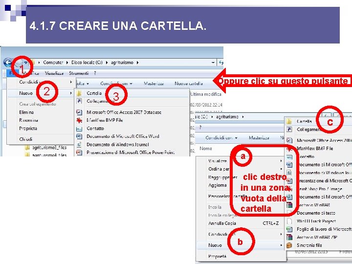4. 1. 7 CREARE UNA CARTELLA. 1 2 Oppure clic su questo pulsante 3 4. 1. 7 CREARE UNA CARTELLA. 1 2 Oppure clic su questo pulsante 3