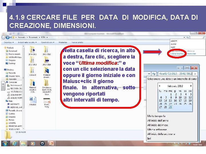 4. 1. 9 CERCARE FILE PER DATA DI MODIFICA, DATA DI CREAZIONE, DIMENSIONI. Nella 4. 1. 9 CERCARE FILE PER DATA DI MODIFICA, DATA DI CREAZIONE, DIMENSIONI. Nella