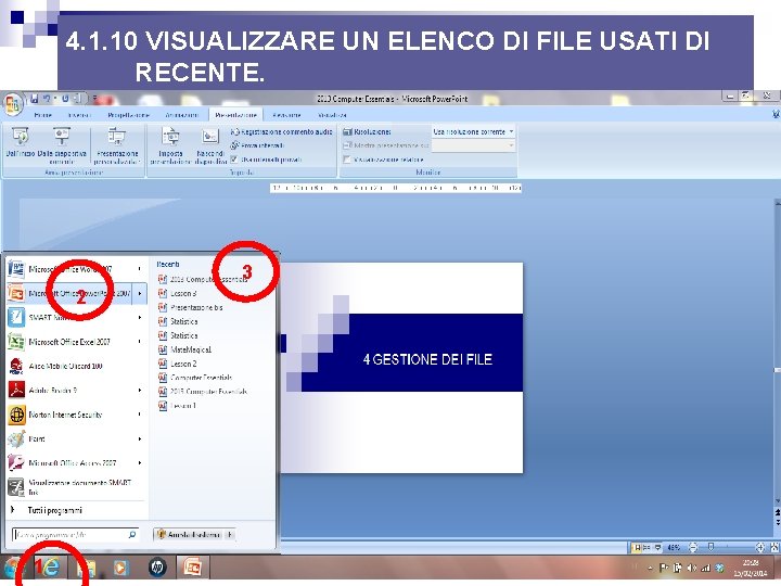 4. 1. 10 VISUALIZZARE UN ELENCO DI FILE USATI DI RECENTE. 3 2 1 4. 1. 10 VISUALIZZARE UN ELENCO DI FILE USATI DI RECENTE. 3 2 1