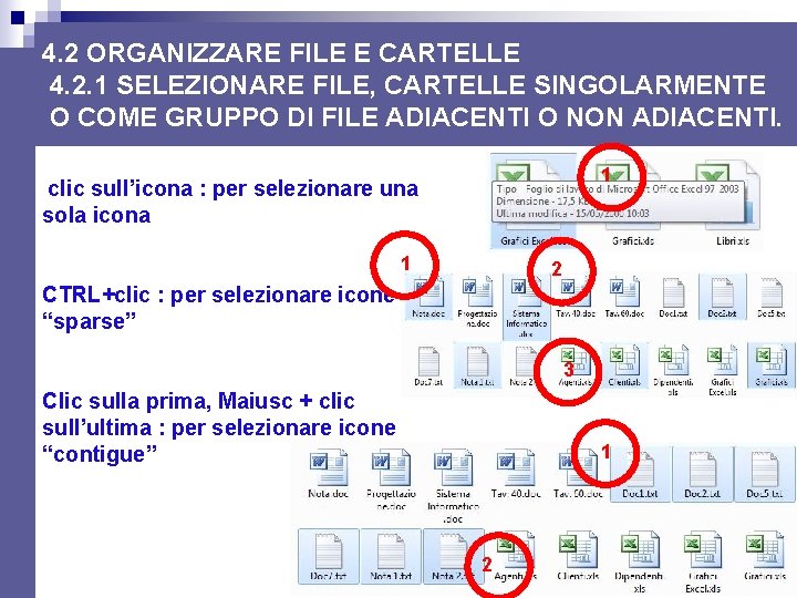 4. 2 ORGANIZZARE FILE E CARTELLE 4. 2. 1 SELEZIONARE FILE, CARTELLE SINGOLARMENTE O 4. 2 ORGANIZZARE FILE E CARTELLE 4. 2. 1 SELEZIONARE FILE, CARTELLE SINGOLARMENTE O