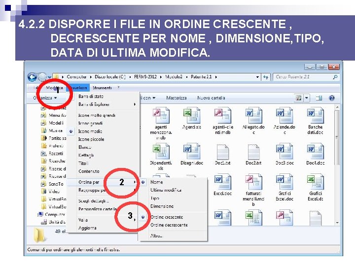 4. 2. 2 DISPORRE I FILE IN ORDINE CRESCENTE , DECRESCENTE PER NOME , 4. 2. 2 DISPORRE I FILE IN ORDINE CRESCENTE , DECRESCENTE PER NOME ,