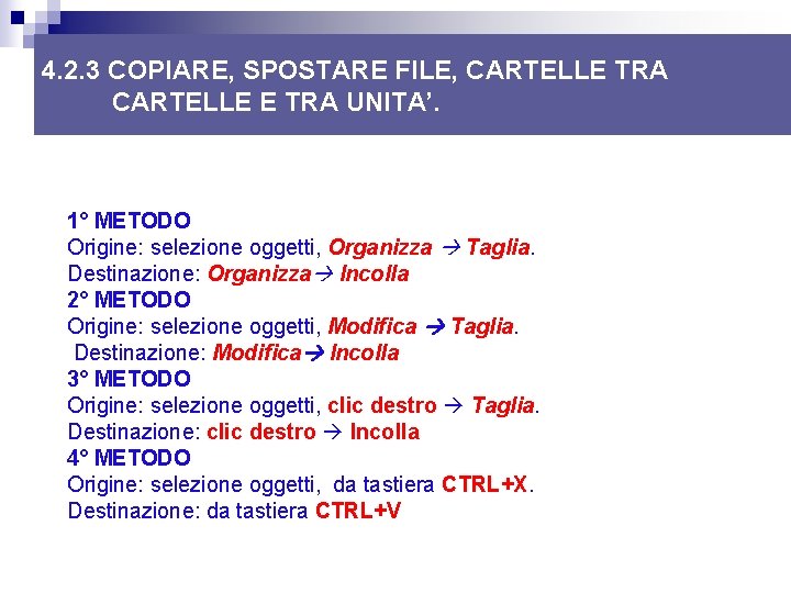 4. 2. 3 COPIARE, SPOSTARE FILE, CARTELLE TRA CARTELLE E TRA UNITA’. 1° METODO 4. 2. 3 COPIARE, SPOSTARE FILE, CARTELLE TRA CARTELLE E TRA UNITA’. 1° METODO