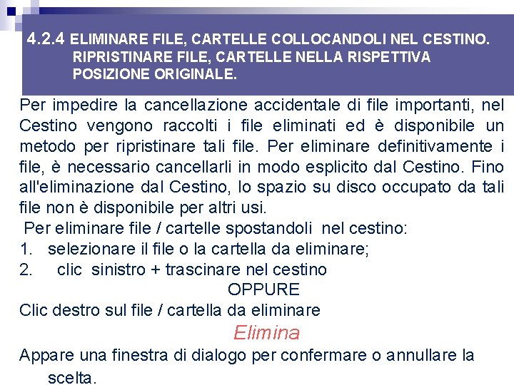 4. 2. 4 ELIMINARE FILE, CARTELLE COLLOCANDOLI NEL CESTINO. RIPRISTINARE FILE, CARTELLE NELLA RISPETTIVA 4. 2. 4 ELIMINARE FILE, CARTELLE COLLOCANDOLI NEL CESTINO. RIPRISTINARE FILE, CARTELLE NELLA RISPETTIVA