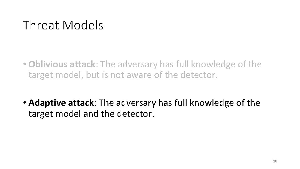 Threat Models • Oblivious attack: The adversary has full knowledge of the target model,