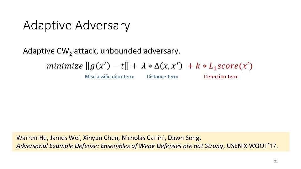 Adaptive Adversary Adaptive CW 2 attack, unbounded adversary. Misclassification term Distance term Detection term