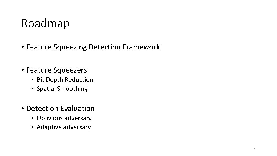 Roadmap • Feature Squeezing Detection Framework • Feature Squeezers • Bit Depth Reduction •