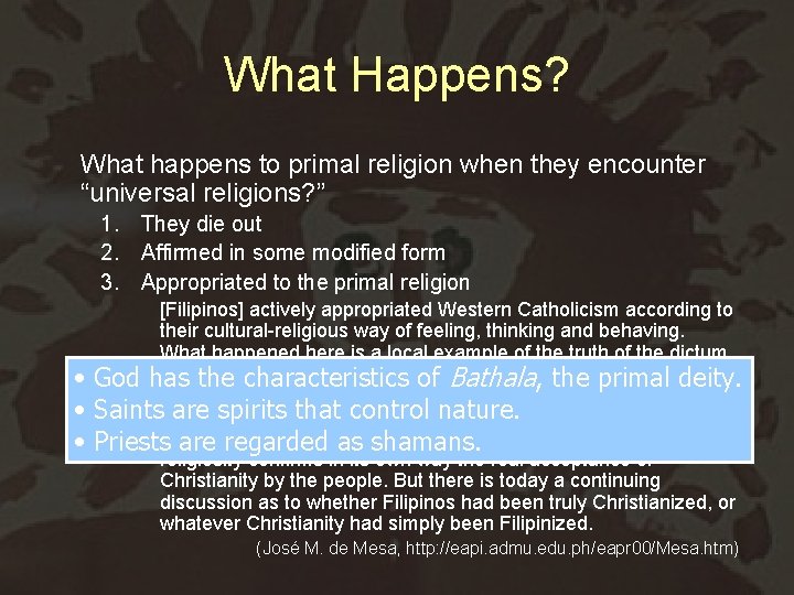 What Happens? What happens to primal religion when they encounter “universal religions? ” 1.