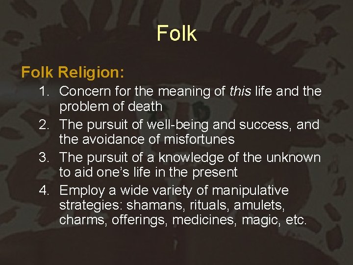 Folk Religion: 1. Concern for the meaning of this life and the problem of