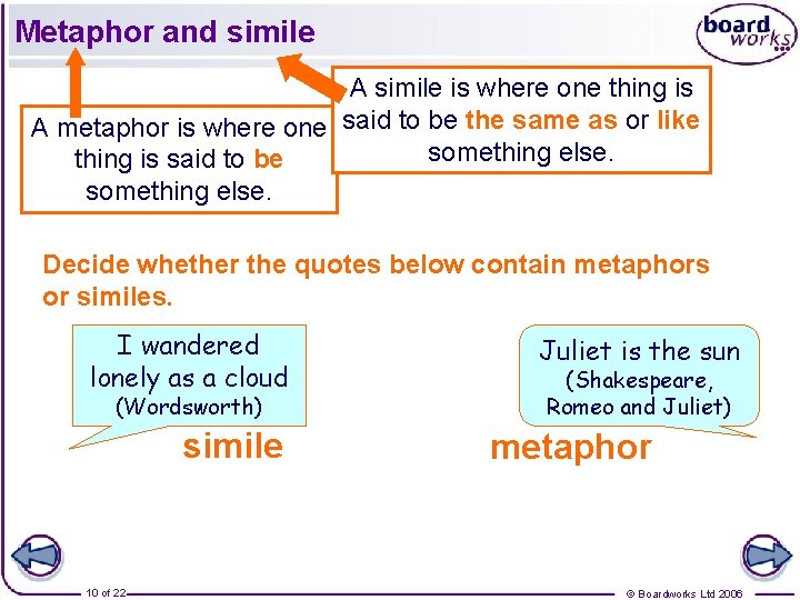 Metaphor and simile A simile is where one thing is A metaphor is where
