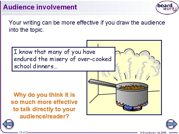 Audience involvement Your writing can be more effective if you draw the audience into