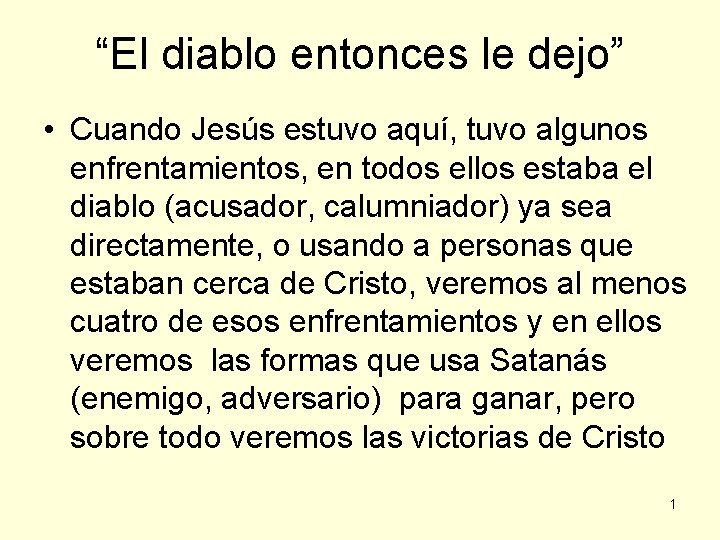 “El diablo entonces le dejo” • Cuando Jesús estuvo aquí, tuvo algunos enfrentamientos, en