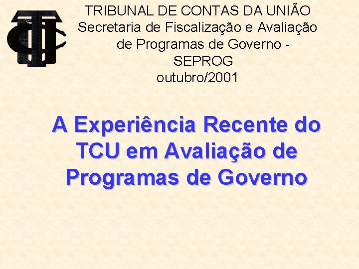 TRIBUNAL DE CONTAS DA UNIÃO Secretaria de Fiscalização e Avaliação de Programas de Governo