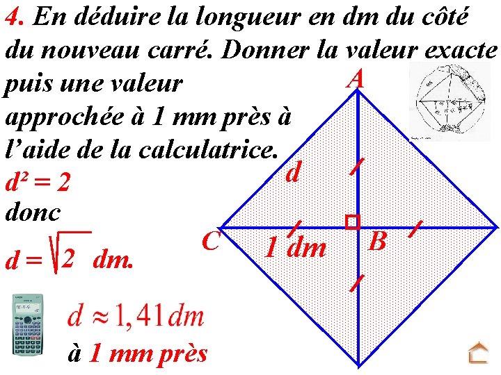 4. En déduire la longueur en dm du côté du nouveau carré. Donner la