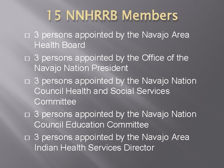 15 NNHRRB Members � � � 3 persons appointed by the Navajo Area Health