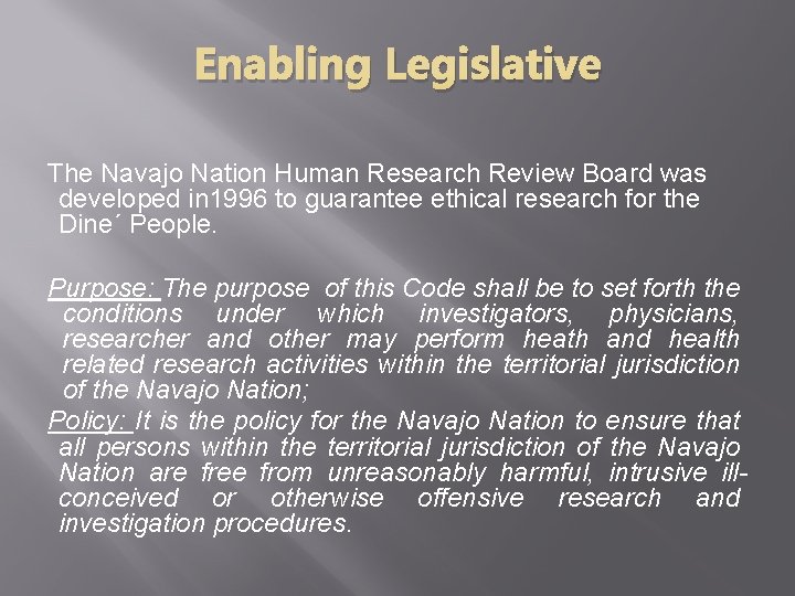 Enabling Legislative The Navajo Nation Human Research Review Board was developed in 1996 to